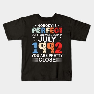 Nobody Is Perfect But If You Were Born In July 1992 You Are Pretty Close Happy Birthday 28 Years Old Kids T-Shirt